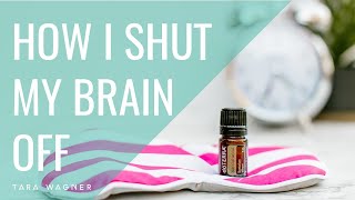 TURN YOUR BRAIN OFF | How to Use Essential Oils for Sleep