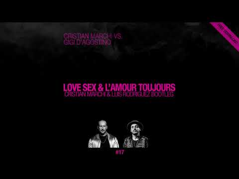 CRISTIAN MARCHI vs GIGI D'AGOSTINO - Love Sex & L'amour Toujours