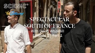 Getaway to Spectacular South of France | Scenic River Cruises | Episode 1 : Pt 1