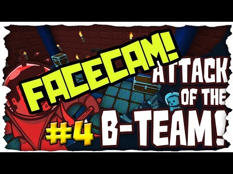 Attack Of The B-Team | Ep. #4 | FACECAM!