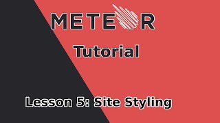 Styling Our Site | Meteor Tutorial Part 5