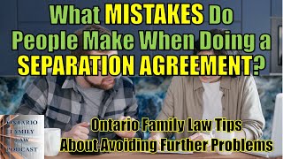 What Mistakes Do People Make When Doing Their Own Separation Agreement