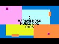 O maravilhoso mundo dos Ovos