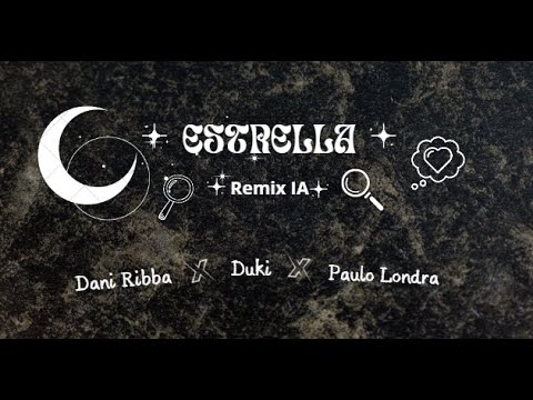 Dani Ribba, Duki, Paulo Londra- Estrella (Remix IA)