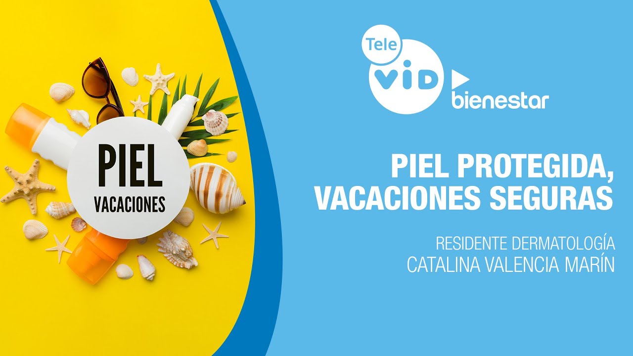 🏥💉Piel protegida, vacaciones seguras, Salud VID - Tele VID ▶️ Bienestar