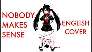 Nobody Makes Sense English Cover (Pinocchio P)【Rosie and CC】