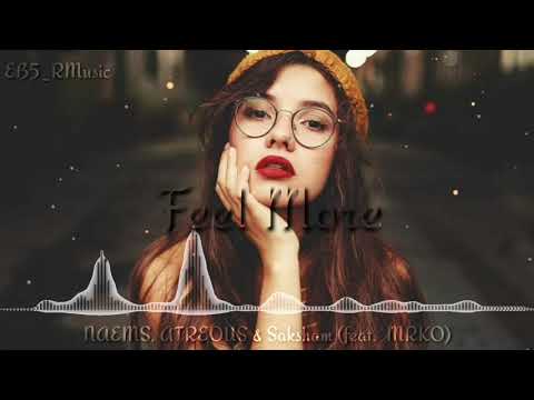 NAEMS, ATREOUS & Saksham feat.  MRKO - Feel More