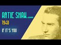 Artie Shaw - If It's You