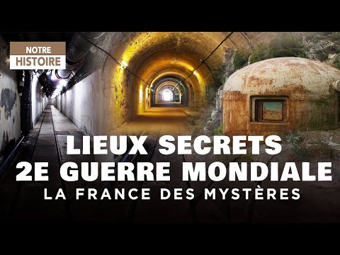 Les lieux secrets de la SECONDE GUERRE MONDIALE - La France des mystères - Documentaire - MG