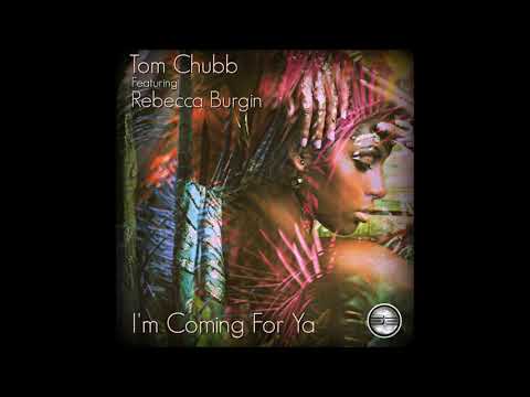 Tom Chubb Ft Rebecca Burgin- I'm Coming For Ya (Original Mix)