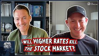 Will Higher Rates Kill the Stock Market? | Animal Spirits 484
