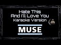 Muse • Hate This And I'll Love You (CC Karaoke / Instrumental)