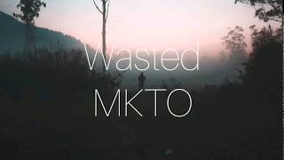 MKTO - Wasted (Lyrics)