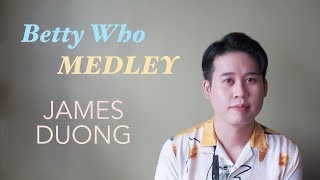 BETTY WHO MEDLEY | James Duong