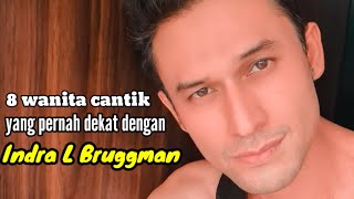 Download lagu 8 WANITA CANTIK YANG PERNAH DEKAT DENGAN INDRA L BRUGGMAN mp3