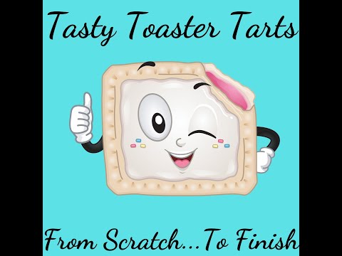 Tasty Toaster Tarts From Scratch to Finish