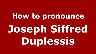 How to pronounce Joseph Siffred Duplessis
