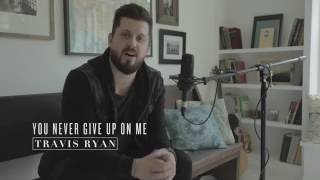 You Never Give Up On Me - Travis Ryan