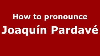 How to pronounce Joaquín Pardavé