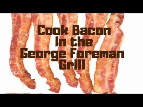 Make crispy bacon fast with your George Foreman grill