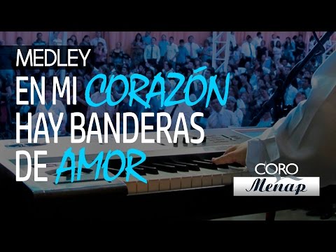 Medley de Coros "En mi corazón hay banderas de amor" | Coro Menap