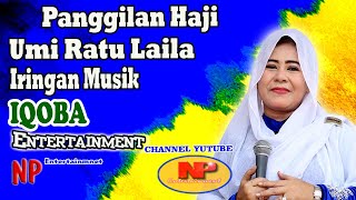 Download lagu Umi Rt. Laila/Panggilan Haji/Iqoba Entertainmnet mp3 Download lagu Umi Rt. Laila/Panggilan Haji/Iqoba Entertainmnet mp3