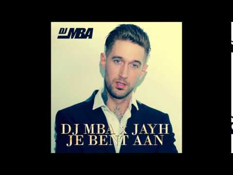 DJ MBA ft. Jayh - Je bent aan