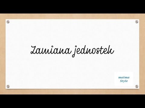 Zamiana jednostek - klasa 6