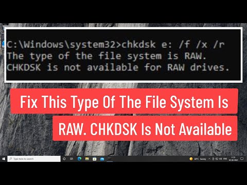 Fix This Type Of The File System Is RAW. CHKDSK Is Not Available For RAW Drives?