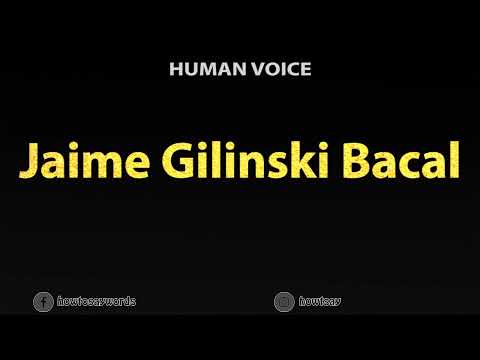 How To Pronounce Jaime Gilinski Bacal