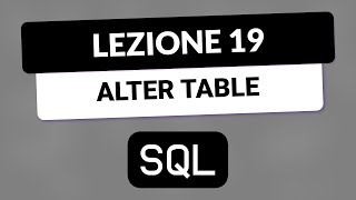 SQL Tutorial Italiano 19 - Modificare tabelle con ALTER TABLE