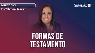 Formas de Testamento | Prof.ª Reyvani Jabour