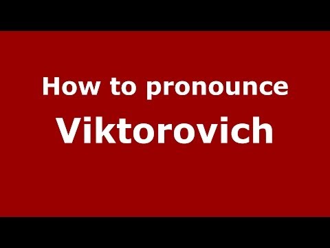 How to pronounce Viktorovich (Russian/Russia) - PronounceNames.com