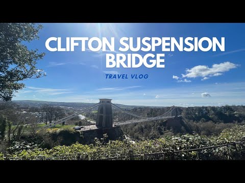 Iconic Bristol Clifton Suspension Bridge Travel Vlog