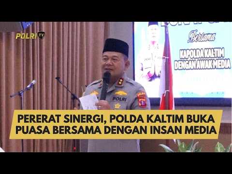 PERERAT SINERGI, POLDA KALTIM BUKA PUASA BERSAMA DENGAN INSAN MEDIA