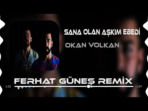 Okan & Volkan - Sana Olan Aşkım Ebedi ( Ferhat Güneş Remix )