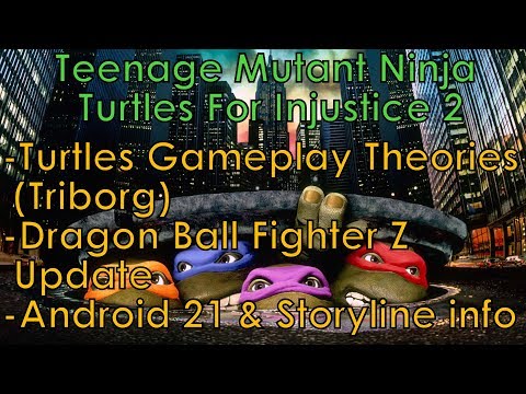 Turtles Gameplay Theories Injustice 2 / Dragon Ball FighterZ Updates / Android 21 News / Story Mode