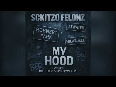 Sckitzo Felonz x “My Hood” (Ft @FrostLocoOfficial & @spookymeyers )