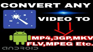 Convert any video to mp4, 3gp, mkv, FLV, mpeg, etc