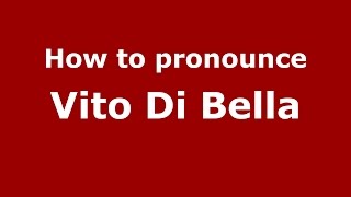 How to pronounce Vito Di Bella