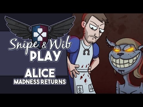 Snipe and Wib Play: Alice: Madness Returns