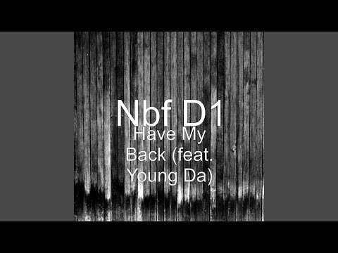 Have My Back (feat. Young Da)