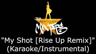 My Shot [Rise Up Remix] (Karaoke/Instrumental) - The Hamilton Mixtape