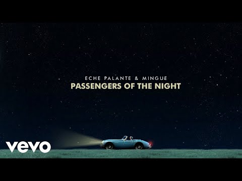 Eche Palante, Mingue - Passengers Of The Night (Lyric Video)