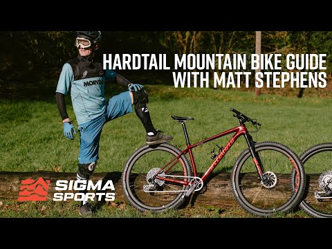 Hardtail Mountain Bike Guide with Matt Stephens | Sigma Sports