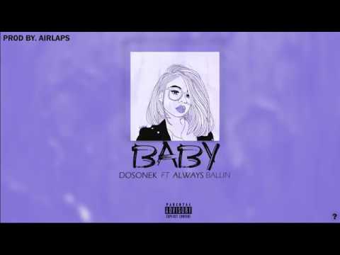 DOSONEK FT ALWAYS BALLIN - BABY [AUDIO] [prod.AIRLAPS]