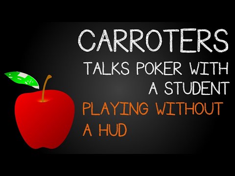 Carroters Talks Poker With Student: Ep 5 - Playing Without A HUD