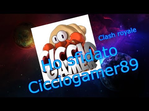 Clash Royale: ho sfidato Cicciogamer89!!!