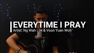 Everytime I Pray (by Ng Wah Lok &amp; Voon Yuen Woh) Cover Song
