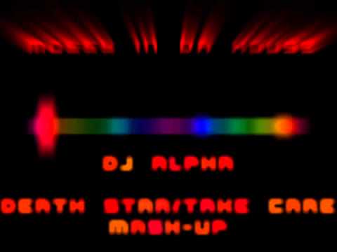 DJ Alpha - Death Star/Take Care Mash-Up (Mossy Mashup)